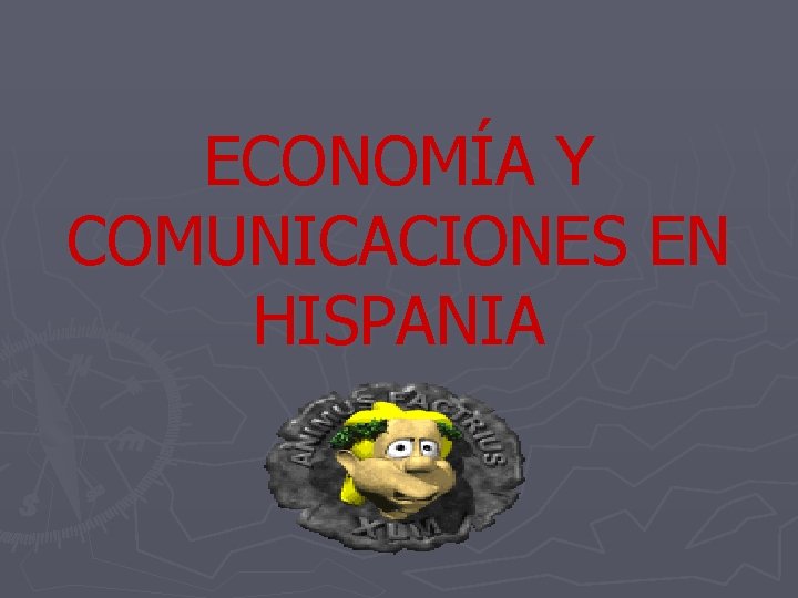 ECONOMÍA Y COMUNICACIONES EN HISPANIA 