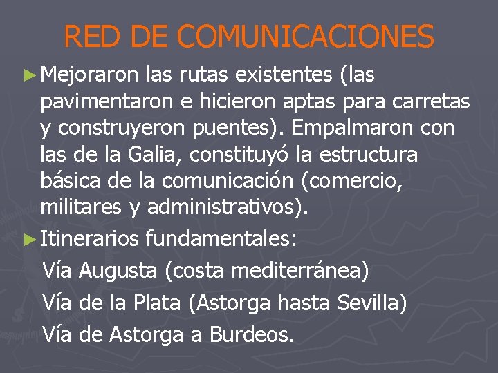 RED DE COMUNICACIONES ► Mejoraron las rutas existentes (las pavimentaron e hicieron aptas para