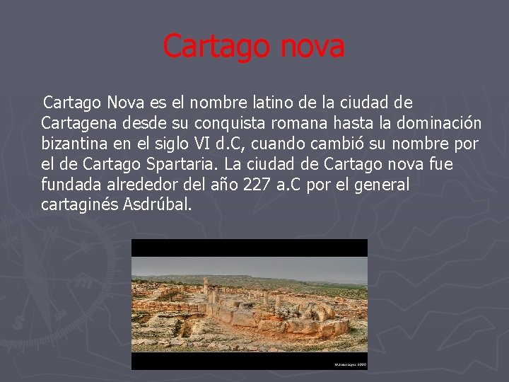 Cartago nova Cartago Nova es el nombre latino de la ciudad de Cartagena desde
