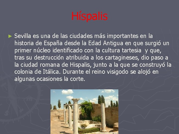 Híspalis ► Sevilla es una de las ciudades más importantes en la historia de