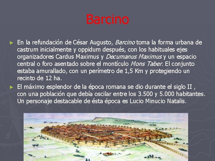 Barcino En la refundación de César Augusto, Barcino toma la forma urbana de castrum