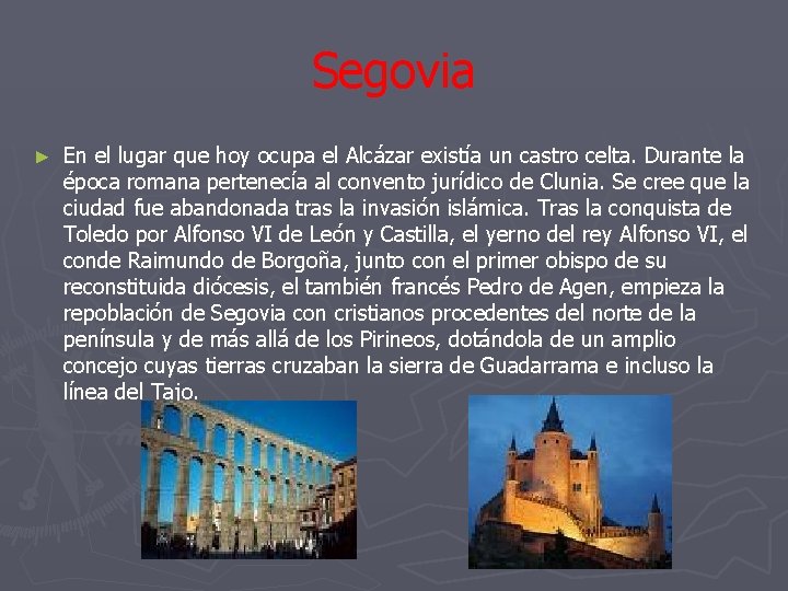 Segovia ► En el lugar que hoy ocupa el Alcázar existía un castro celta.