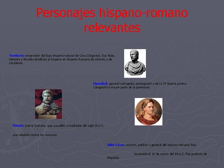 Personajes hispano-romano relevantes Teodosio: emperador del Bajo Imperio natural de Coca (Segovia). Sus hijos,