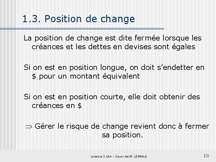 1. 3. Position de change La position de change est dite fermée lorsque les