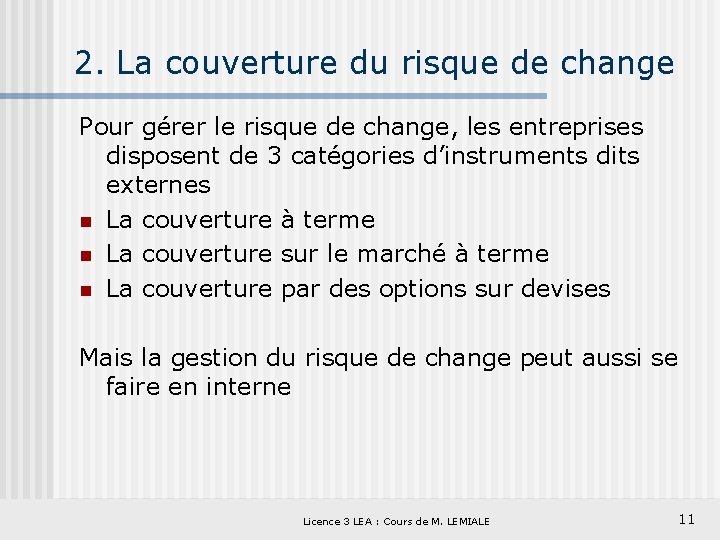 2. La couverture du risque de change Pour gérer le risque de change, les