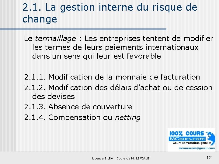 2. 1. La gestion interne du risque de change Le termaillage : Les entreprises