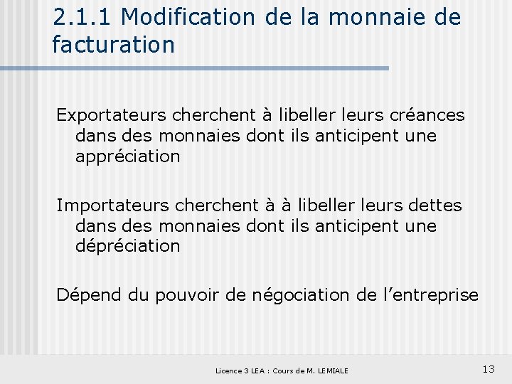 2. 1. 1 Modification de la monnaie de facturation Exportateurs cherchent à libeller leurs