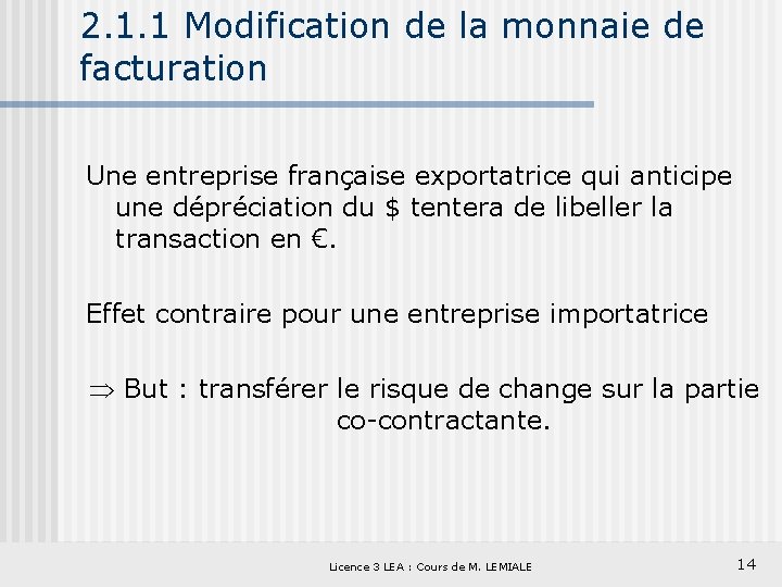 2. 1. 1 Modification de la monnaie de facturation Une entreprise française exportatrice qui