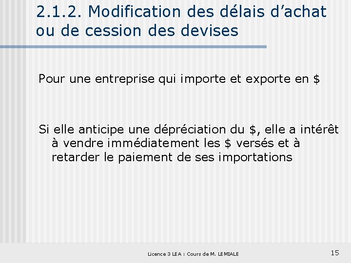 2. 1. 2. Modification des délais d’achat ou de cession des devises Pour une