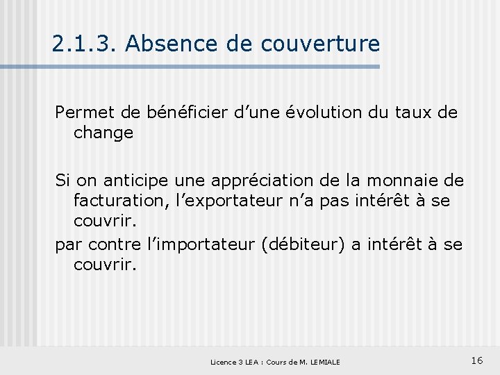 2. 1. 3. Absence de couverture Permet de bénéficier d’une évolution du taux de