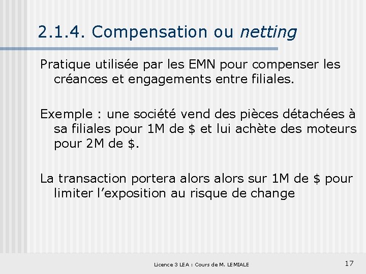 2. 1. 4. Compensation ou netting Pratique utilisée par les EMN pour compenser les