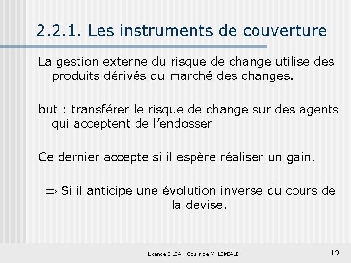 2. 2. 1. Les instruments de couverture La gestion externe du risque de change