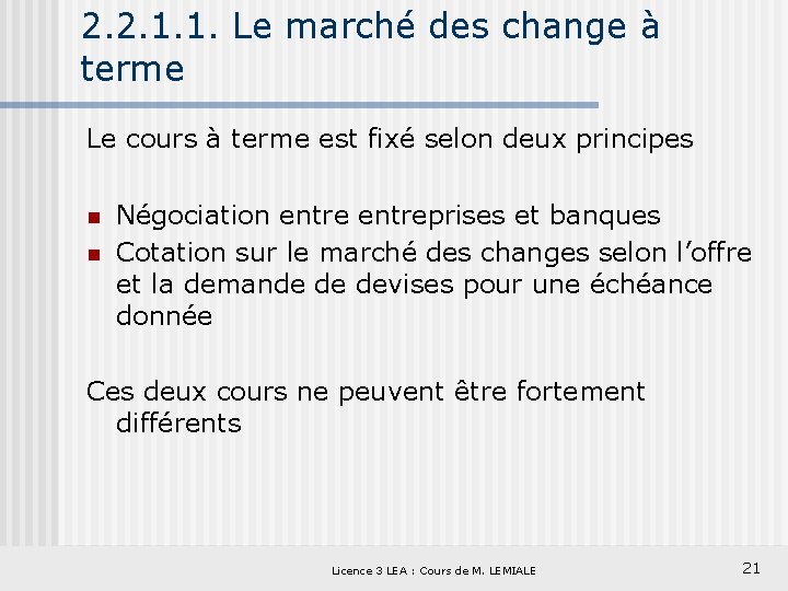 2. 2. 1. 1. Le marché des change à terme Le cours à terme