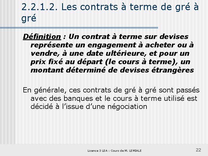 2. 2. 1. 2. Les contrats à terme de gré à gré Définition :