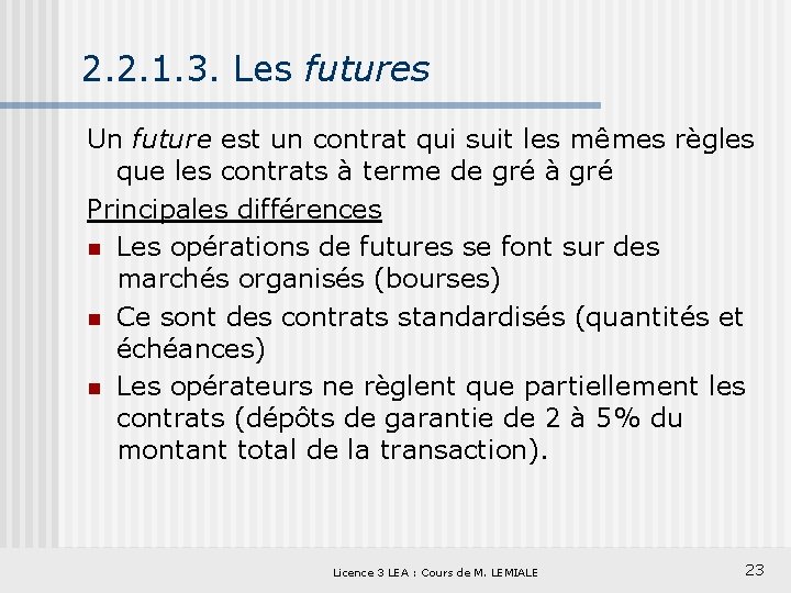 2. 2. 1. 3. Les futures Un future est un contrat qui suit les