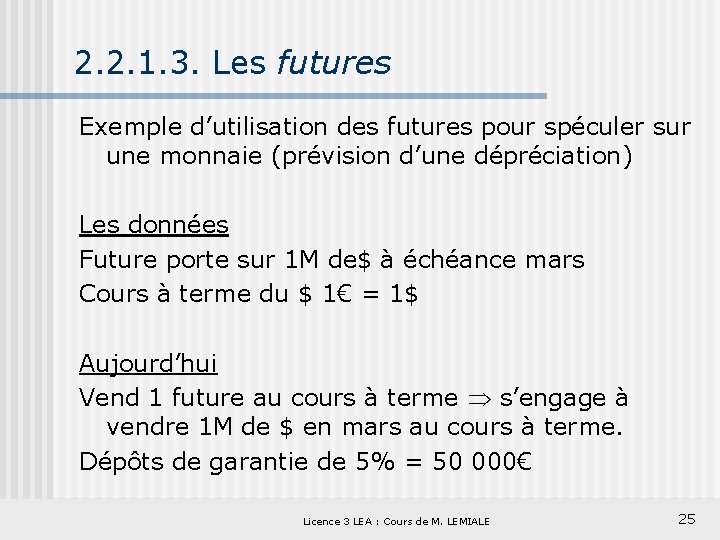 2. 2. 1. 3. Les futures Exemple d’utilisation des futures pour spéculer sur une