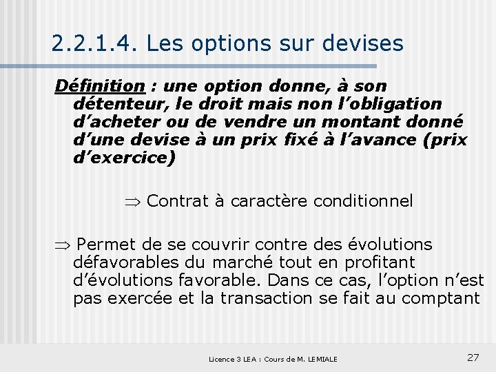 2. 2. 1. 4. Les options sur devises Définition : une option donne, à