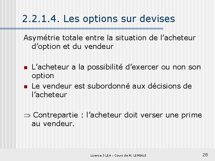 2. 2. 1. 4. Les options sur devises Asymétrie totale entre la situation de