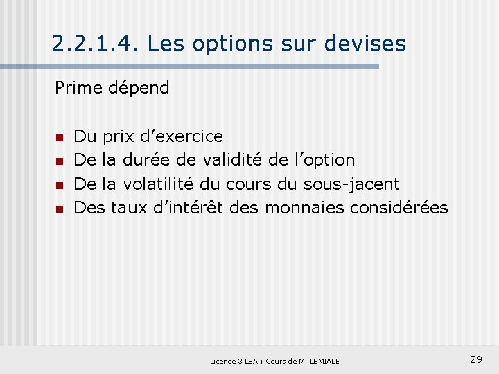 2. 2. 1. 4. Les options sur devises Prime dépend n n Du prix