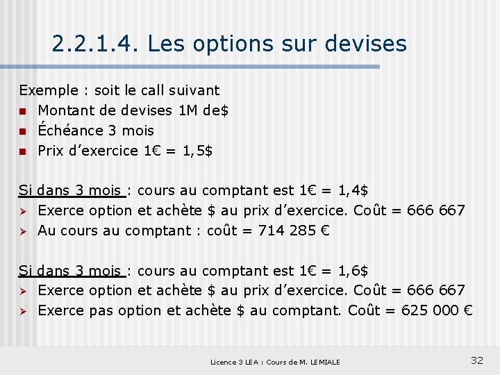 2. 2. 1. 4. Les options sur devises Exemple : soit le call suivant