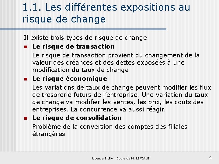 1. 1. Les différentes expositions au risque de change Il existe trois types de