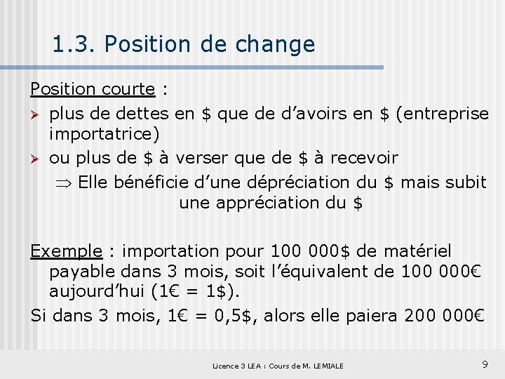 1. 3. Position de change Position courte : Ø plus de dettes en $