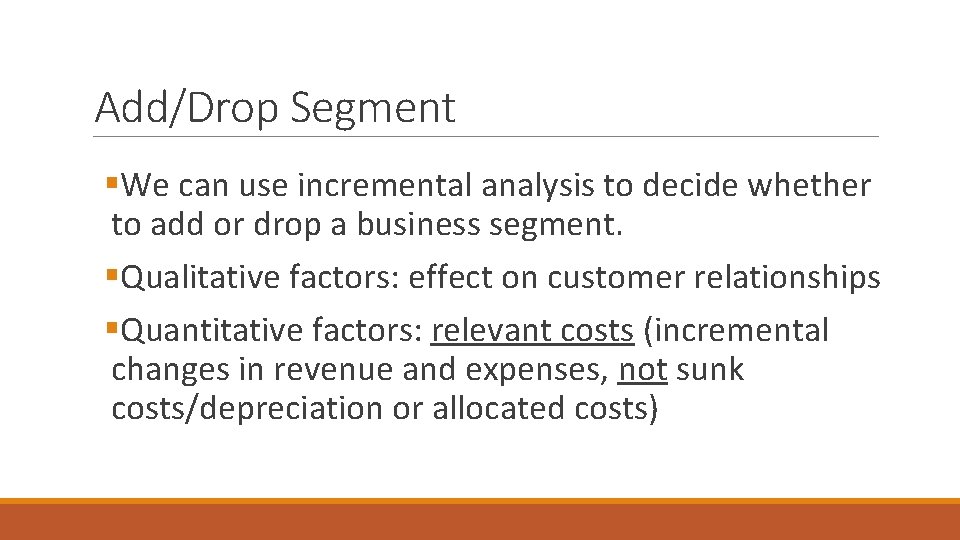 Add/Drop Segment §We can use incremental analysis to decide whether to add or drop