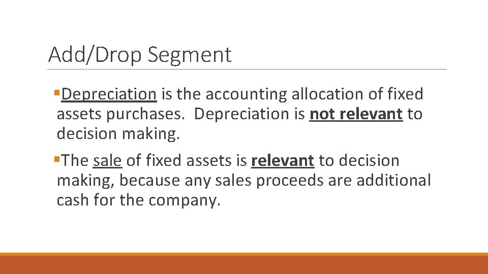 Add/Drop Segment §Depreciation is the accounting allocation of fixed assets purchases. Depreciation is not