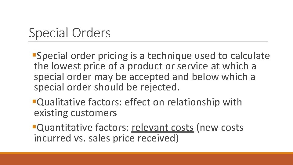 Special Orders §Special order pricing is a technique used to calculate the lowest price