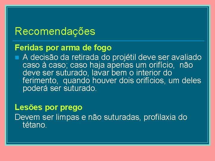 Recomendações Feridas por arma de fogo n A decisão da retirada do projétil deve