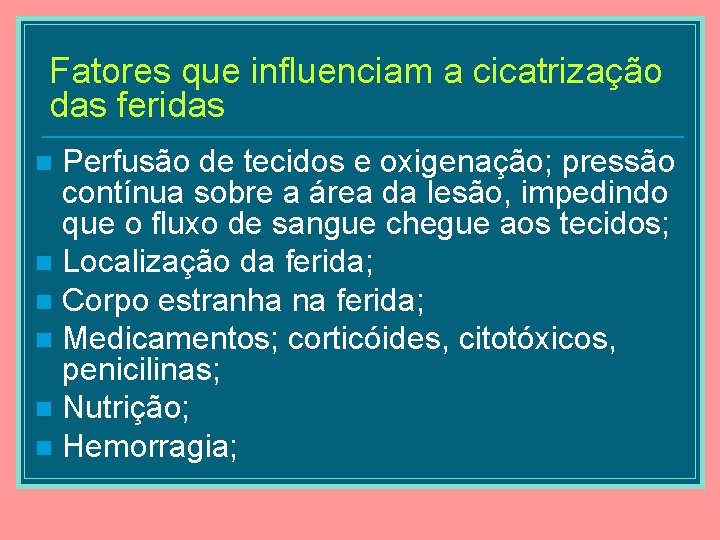 Fatores que influenciam a cicatrização das feridas Perfusão de tecidos e oxigenação; pressão contínua