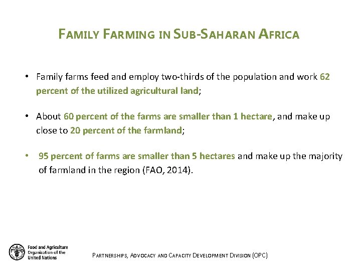 FAMILY FARMING IN SUB-SAHARAN AFRICA • Family farms feed and employ two-thirds of the FAMILY FARMING IN SUB-SAHARAN AFRICA • Family farms feed and employ two-thirds of the