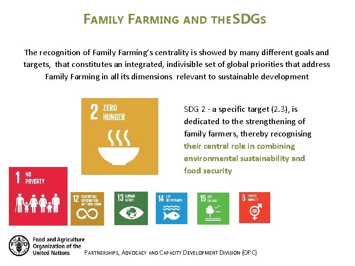 FAMILY FARMING AND THE SDGS The recognition of Family Farming’s centrality is showed by FAMILY FARMING AND THE SDGS The recognition of Family Farming’s centrality is showed by