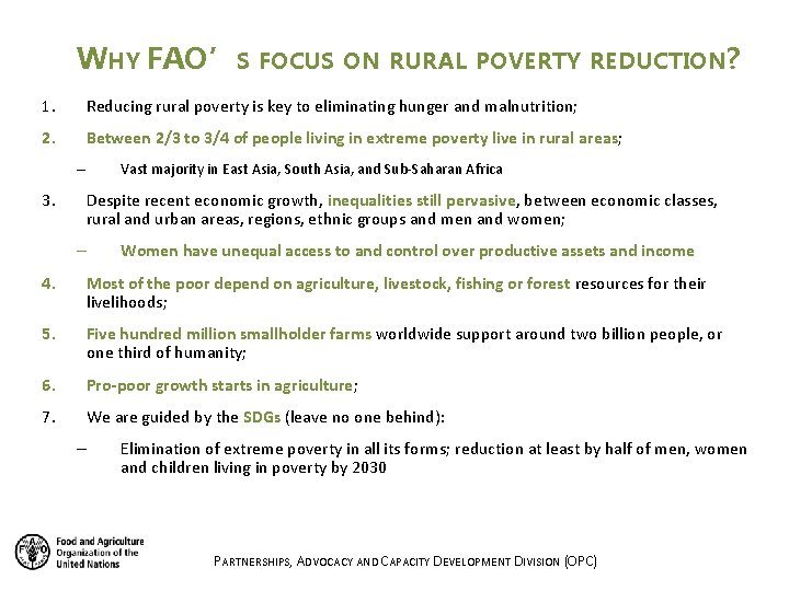 WHY FAO’S FOCUS ON RURAL POVERTY REDUCTION? 1. Reducing rural poverty is key to WHY FAO’S FOCUS ON RURAL POVERTY REDUCTION? 1. Reducing rural poverty is key to