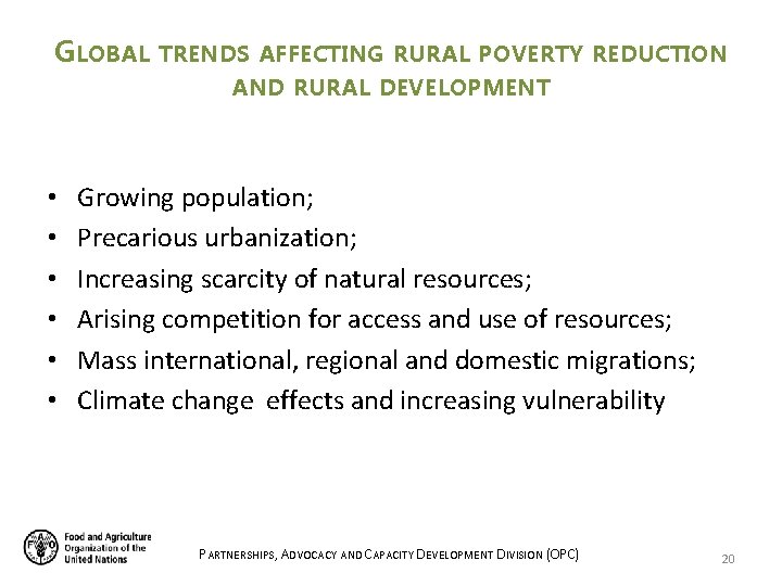 GLOBAL TRENDS AFFECTING RURAL POVERTY REDUCTION AND RURAL DEVELOPMENT • • • Growing population; GLOBAL TRENDS AFFECTING RURAL POVERTY REDUCTION AND RURAL DEVELOPMENT • • • Growing population;