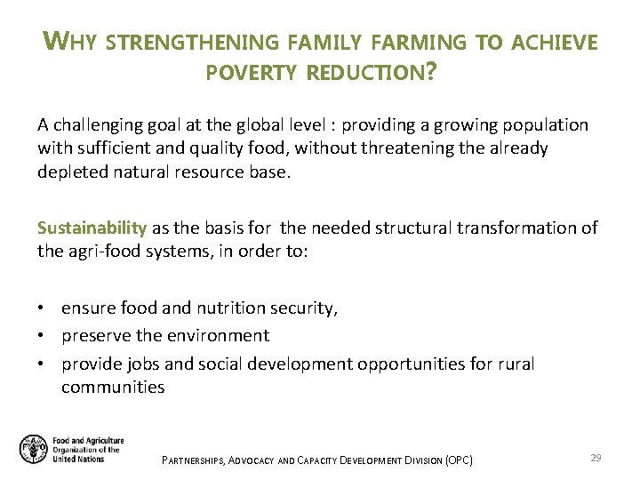 WHY STRENGTHENING FAMILY FARMING TO ACHIEVE POVERTY REDUCTION? A challenging goal at the global WHY STRENGTHENING FAMILY FARMING TO ACHIEVE POVERTY REDUCTION? A challenging goal at the global