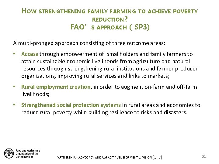 HOW STRENGTHENING FAMILY FARMING TO ACHIEVE POVERTY REDUCTION? FAO’S APPROACH ( SP 3) A HOW STRENGTHENING FAMILY FARMING TO ACHIEVE POVERTY REDUCTION? FAO’S APPROACH ( SP 3) A