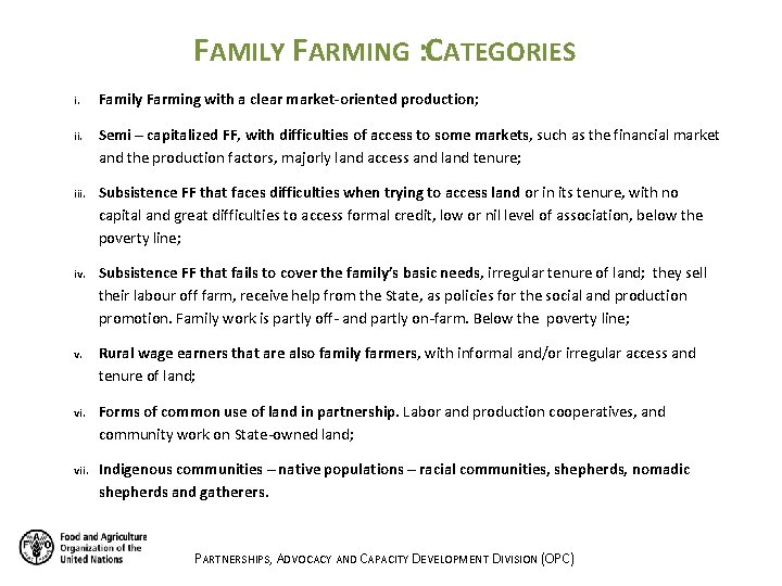 FAMILY FARMING : CATEGORIES i. Family Farming with a clear market-oriented production; ii. Semi FAMILY FARMING : CATEGORIES i. Family Farming with a clear market-oriented production; ii. Semi