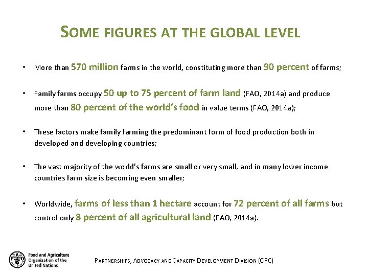 SOME FIGURES AT THE GLOBAL LEVEL • More than 570 million farms in the SOME FIGURES AT THE GLOBAL LEVEL • More than 570 million farms in the