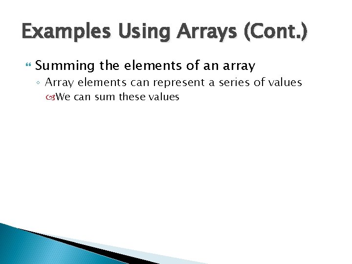Examples Using Arrays (Cont. ) Summing the elements of an array ◦ Array elements