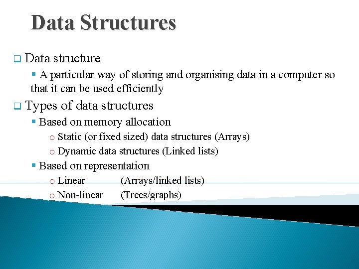 Data Structures q Data structure § A particular way of storing and organising data