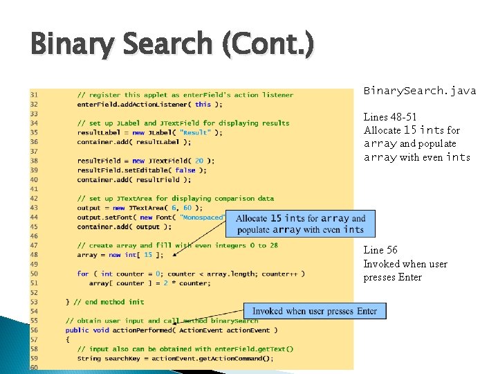 Binary Search (Cont. ) Binary. Search. java Lines 48 -51 Allocate 15 ints for