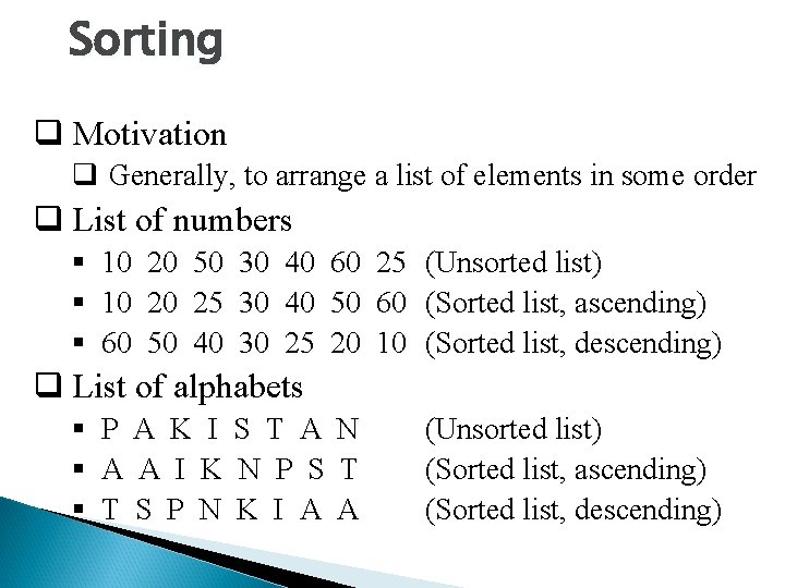 Sorting q Motivation q Generally, to arrange a list of elements in some order