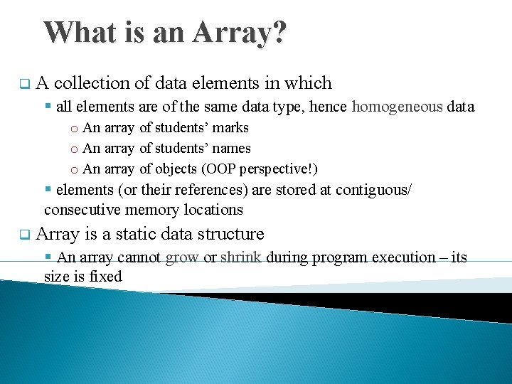 What is an Array? q A collection of data elements in which § all