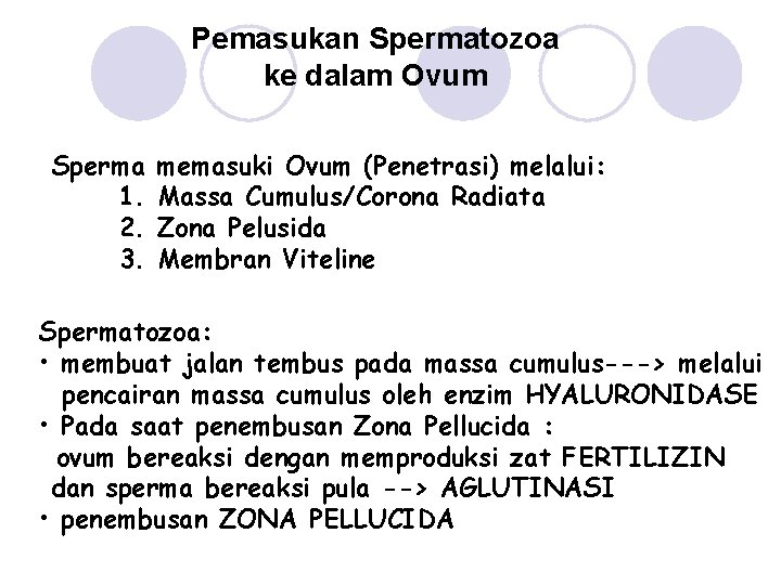 Pemasukan Spermatozoa ke dalam Ovum Sperma 1. 2. 3. memasuki Ovum (Penetrasi) melalui: Massa