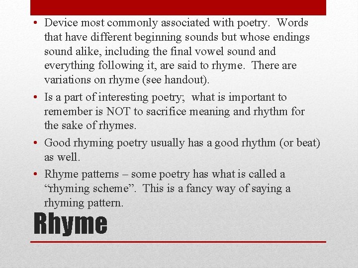  • Device most commonly associated with poetry. Words that have different beginning sounds