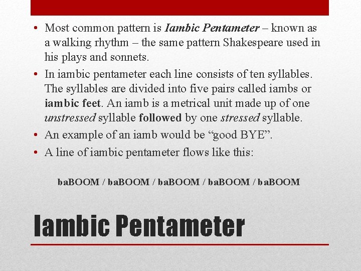  • Most common pattern is Iambic Pentameter – known as a walking rhythm
