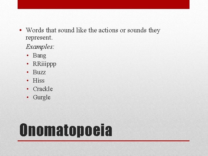  • Words that sound like the actions or sounds they represent. Examples: •
