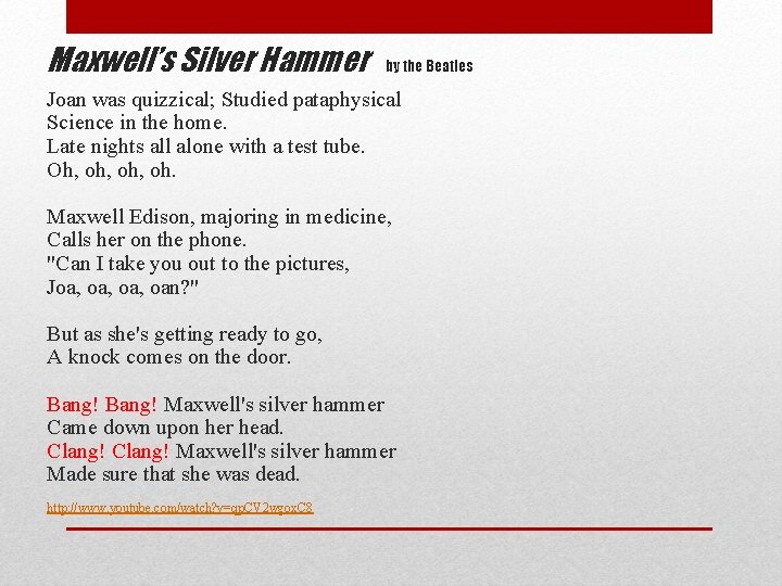 Maxwell’s Silver Hammer by the Beatles Joan was quizzical; Studied pataphysical Science in the