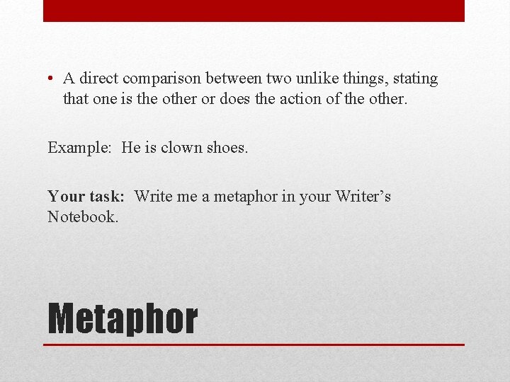  • A direct comparison between two unlike things, stating that one is the